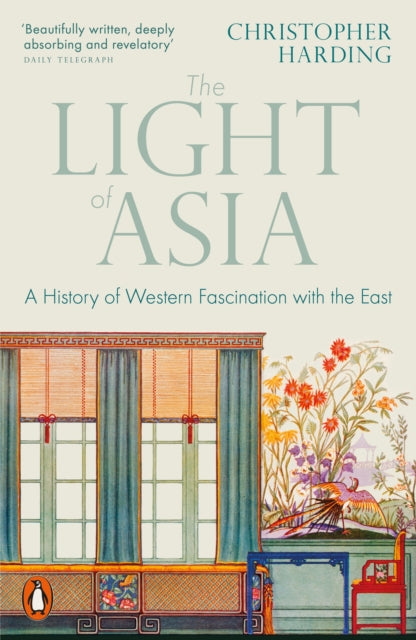 The Light of Asia : A History of Western Fascination with the East - 9780141992273