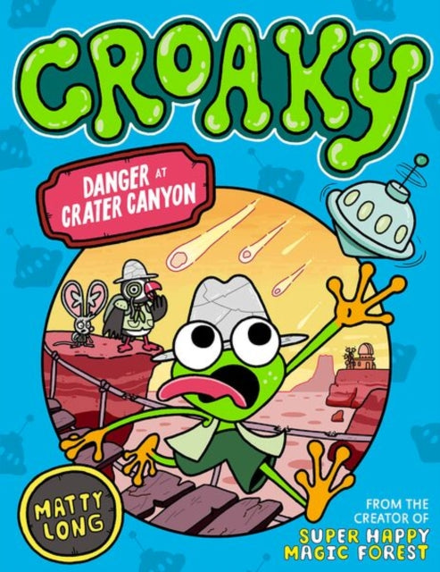 Danger at Crater Canyon (Croaky Book 5): Leap into this new action-packed series from the creator of Super Happy Magic Forest. - 9780192785190