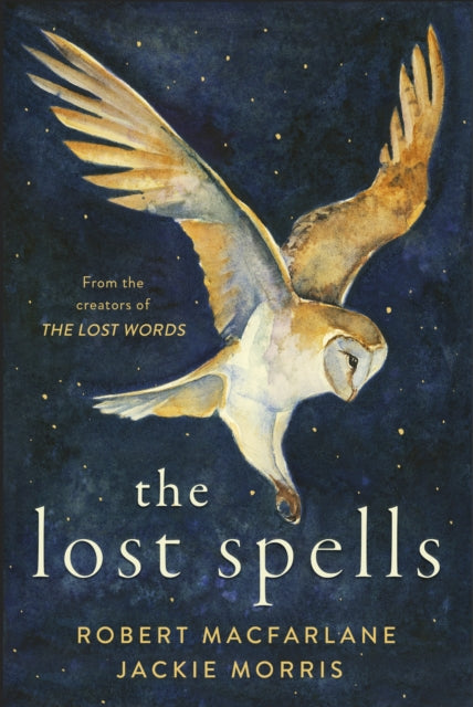 The Lost Spells : An enchanting, beautiful book for lovers of the natural world - 9780241444641