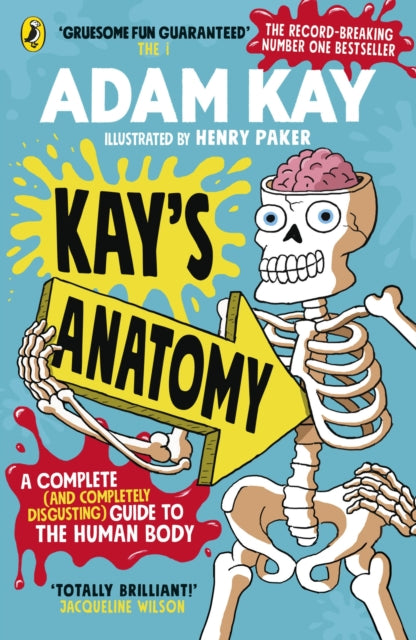 Kay's Anatomy : A Complete (and Completely Disgusting) Guide to the Human Body - 9780241452929