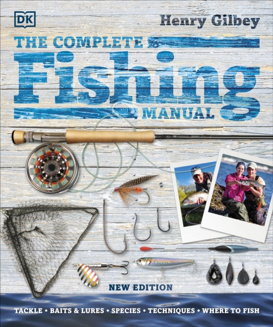 The Complete Fishing Manual : Tackle * Baits & Lures * Species * Techniques * Where to Fish - 9780241476024