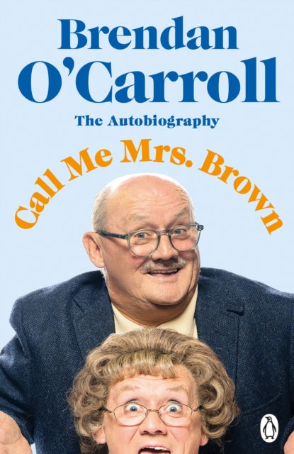 Call Me Mrs. Brown : The hilarious autobiography from the star of Mrs. Brown’s Boys - 9780241483701