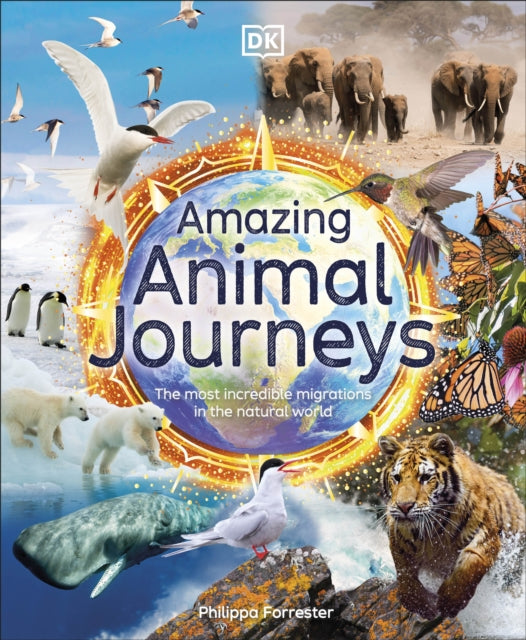 Amazing Animal Journeys : The Most Incredible Migrations in the Natural World - 9780241512906