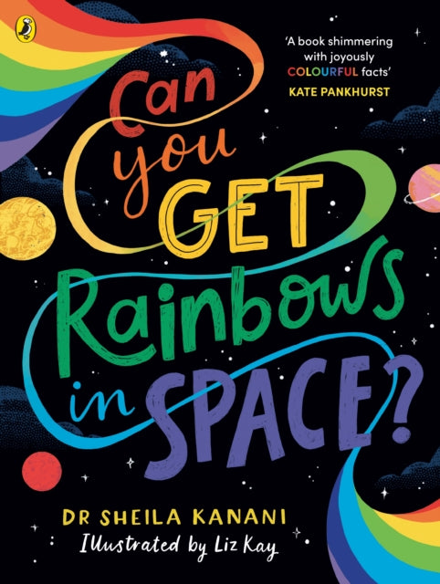 Can You Get Rainbows in Space? : A Colourful Compendium of Space and Science - 9780241519738