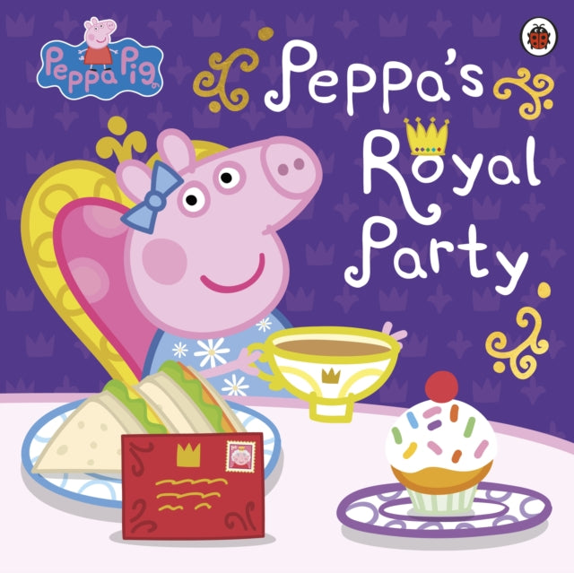 Peppa Pig: Peppa's Royal Party : Celebrate A Royal Weekend - 9780241543429