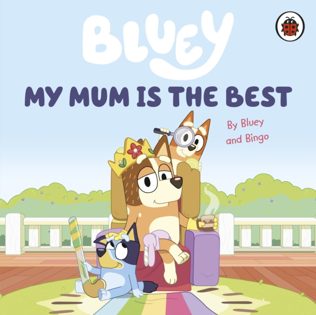 Bluey: My Mum Is the Best - 9780241550687