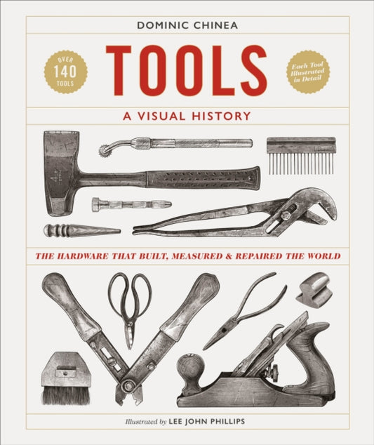 Tools A Visual History : The Hardware that Built, Measured and Repaired the World - 9780241561966