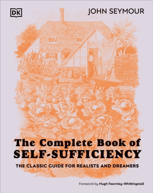 The Complete Book of Self-Sufficiency : The Classic Guide for Realists and Dreamers - 9780241593394