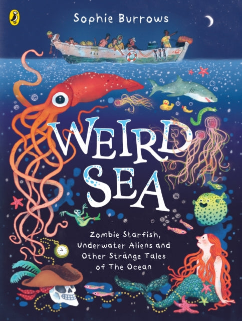 Weird Sea : Zombie Starfish, Underwater Aliens and Other Strange Tales of the Ocean - 9780241597965