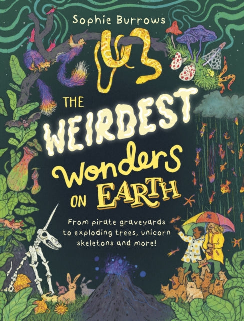 The Weirdest Wonders on Earth : from pirate graveyards to exploding trees, unicorn skeletons and more! - 9780241598146