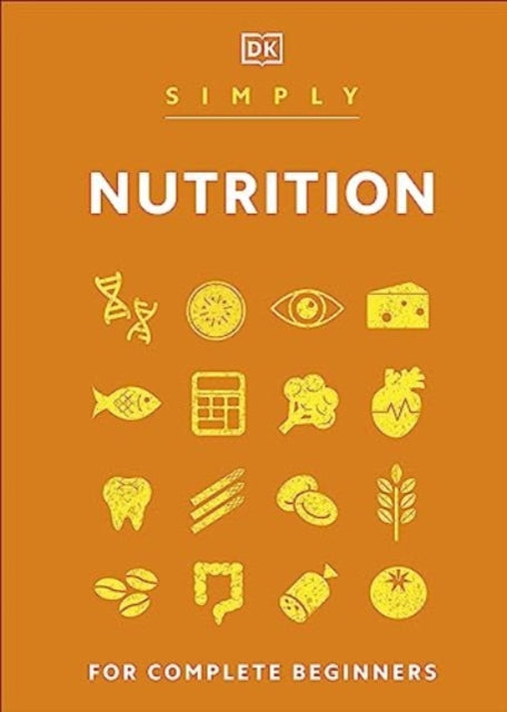 Simply Nutrition : For Complete Beginners - 9780241607305