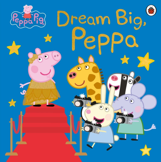 Peppa Pig: Dream Big, Peppa! - 9780241616437