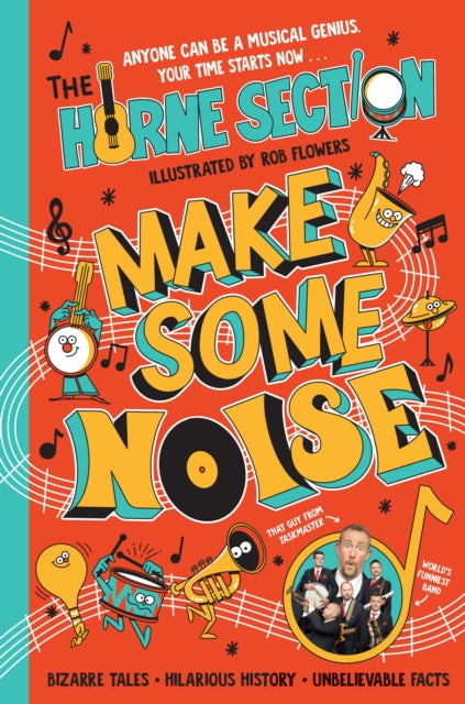 Make Some Noise : The mind-blowing guide to all things music by the world’s funniest band - 9780241649725