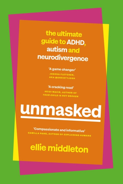 UNMASKED : The Ultimate Guide to ADHD, Autism and Neurodivergence - 9780241651988