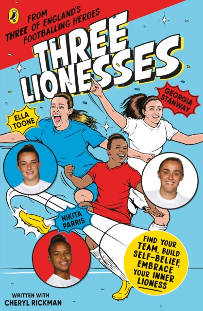 Three Lionesses : Find your team, build self-belief, embrace your inner Lioness - 9780241657232