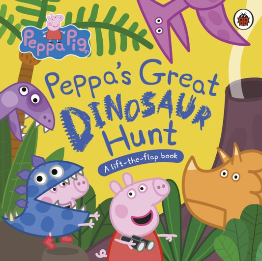 Peppa Pig: Peppa’s Great Dinosaur Hunt : A Lift-the-Flap Book - 9780241659335