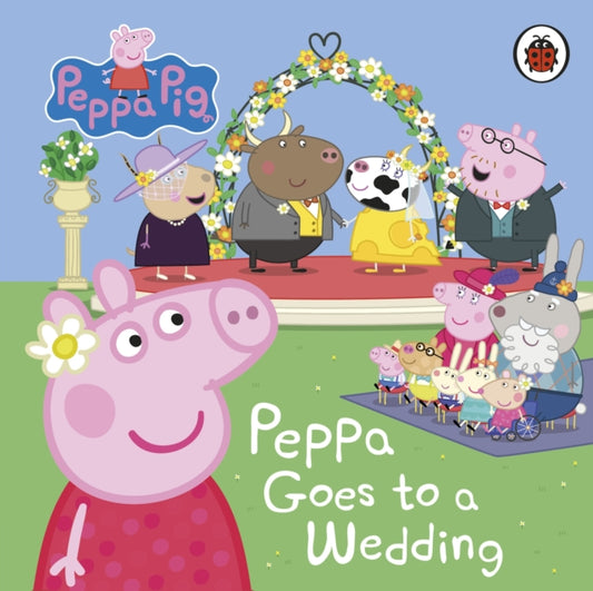 Peppa Pig: Peppa Goes to a Wedding - 9780241667286