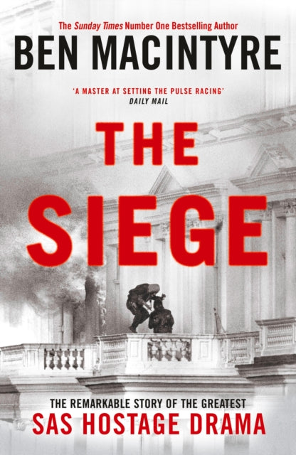 The Siege : The Remarkable Story of the Greatest SAS Hostage Drama - 9780241675670