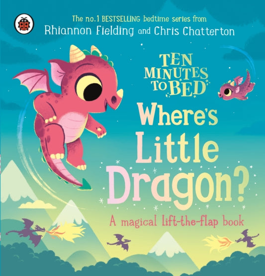 Ten Minutes to Bed: Where's Little Dragon? : A magical lift-the-flap book - 9780241720684