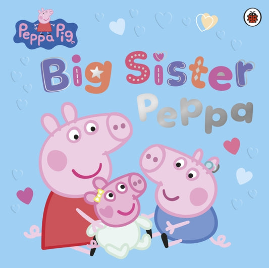 Peppa Pig: Big Sister Peppa - 9780241782279