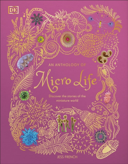 An Anthology of Micro Life : Discover the Stories of the Miniature World - 9780241812976