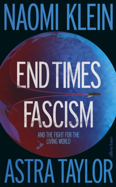 End Times Fascism : And the Fight for the Living World - 9780241816288