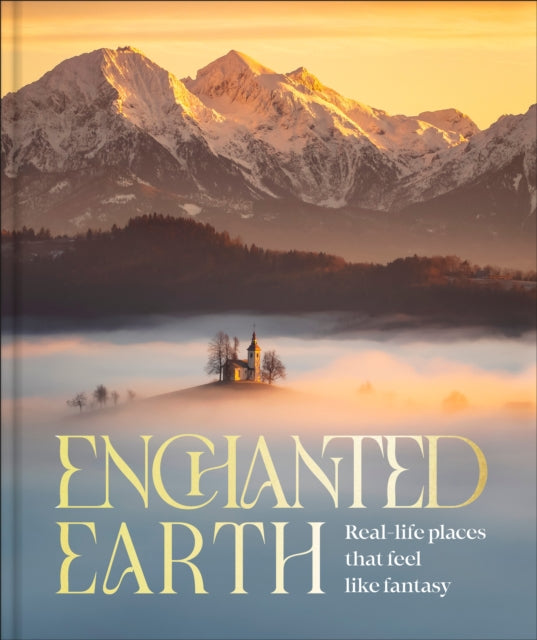 Enchanted Earth : Real Life Places That Feel Like Fantasy - 9780241823057