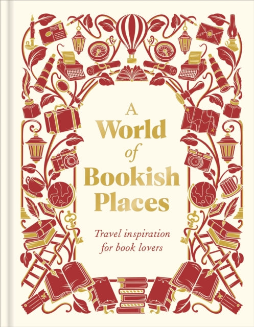 A World of Bookish Places : Travel Inspiration For Book Lovers - 9780241823064