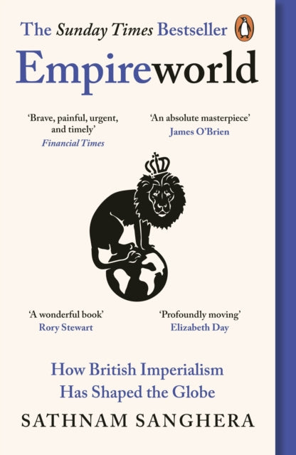 Empireworld : How British Imperialism Has Shaped the Globe - 9780241997086