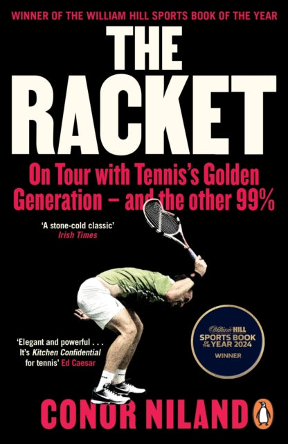 The Racket : On Tour with Tennis’s Golden Generation – and the other 99% - 9780241998076