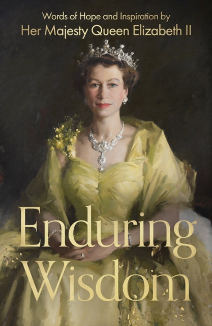 Enduring Wisdom : Words of Hope and Inspiration by Her Majesty Queen Elizabeth II - 9780281090372