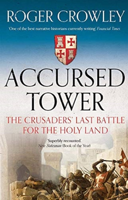 Accursed Tower : The Crusaders' Last Battle for the Holy Land - 9780300254808