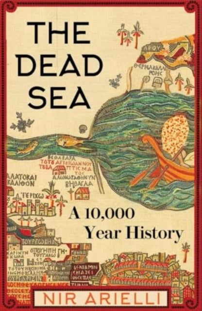 The Dead Sea : A 10,000-Year History - 9780300259421