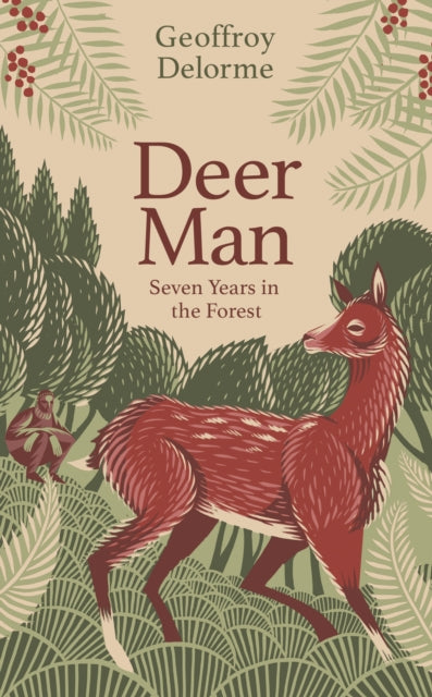 Deer Man : Seven Years in the Forest - 9780349144931