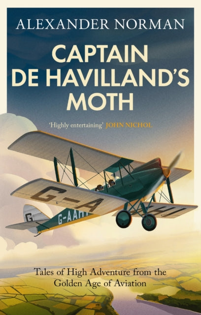 Captain de Havilland's Moth : Tales of High Adventure from the Golden Age of Aviation - 9780349146461