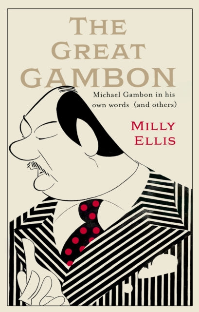 The Great Gambon : Michael Gambon in his own words (and others) - 9780349147987