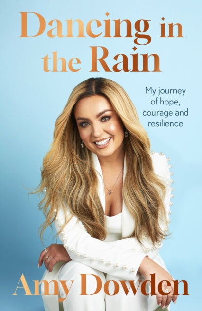 Dancing in the Rain : My story of hope, courage and resilience - 9780349442044