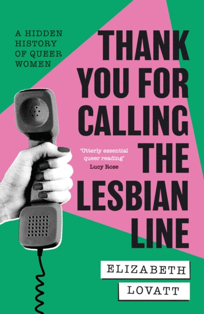 Thank You For Calling the Lesbian Line : A Hidden History of Queer Women - 9780349704630