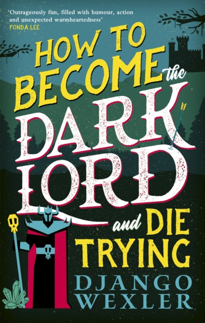 How to Become the Dark Lord and Die Trying - 9780356518985