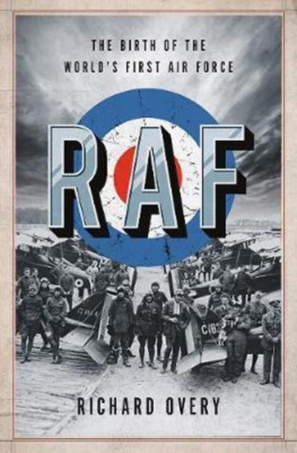 RAF : The Birth of the World's First Air Force - 9780393652291
