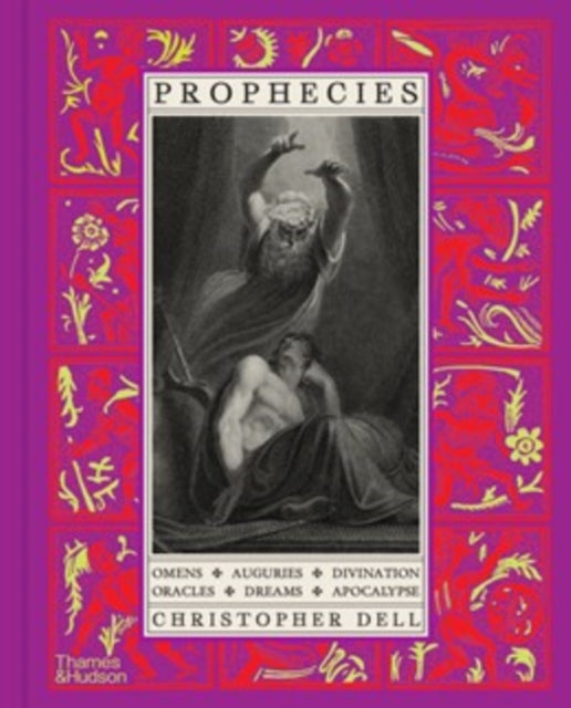 Prophecies : Omens • Auguries • Divination • Oracles • Dreams • Apocalypse - 9780500029633