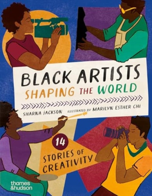 Black Artists Shaping the World (Picture Book Edition) : 14 stories of creativity - 9780500653401