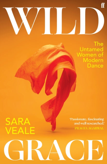 Wild Grace : The Untamed Women of Modern Dance - 9780571368563