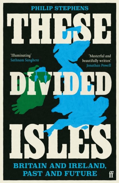 These Divided Isles : Britain and Ireland, Past and Future - 9780571381494