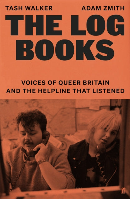 The Log Books : Voices of Queer Britain and the Helpline that Listened - 9780571388332