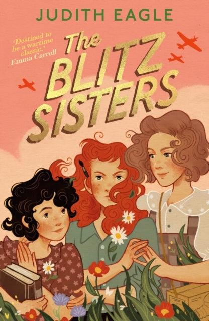 The Blitz Sisters : 'Destined to be a wartime classic.' Emma Carroll - 9780571388707