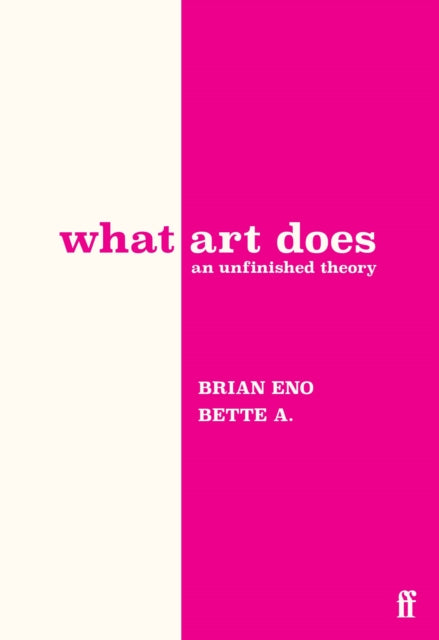 What Art Does : An Unfinished Theory - 9780571395514