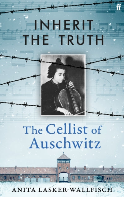 Inherit the Truth : The Cellist of Auschwitz - 9780571402410
