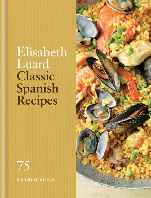 Classic Spanish Recipes : 75 signature dishes - 9780600638940