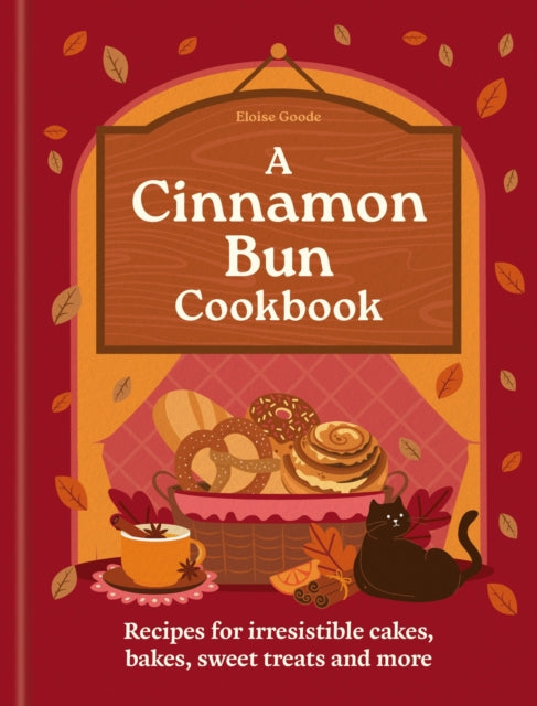 A Cinnamon Bun Cookbook : Recipes for irresistible cakes, bakes, sweet treats and more - 9780600639466